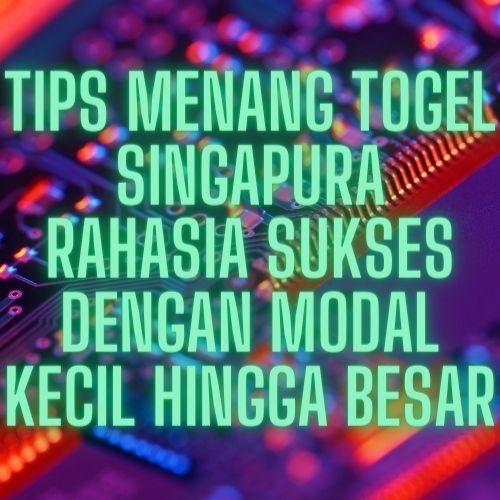 Tips Menang Togel Singapura